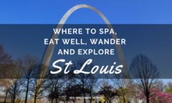 St Louis – Where to Spa, Eat Well, Wander and Explore